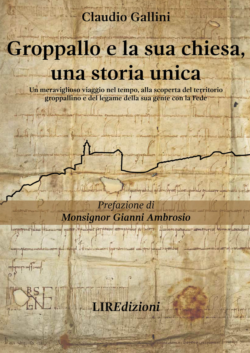 Groppallo e la sua chiesa, una storia unica. Un meraviglioso viaggio nel tempo, alla scoperta del territorio groppallino e del legame della sua gente con la fede