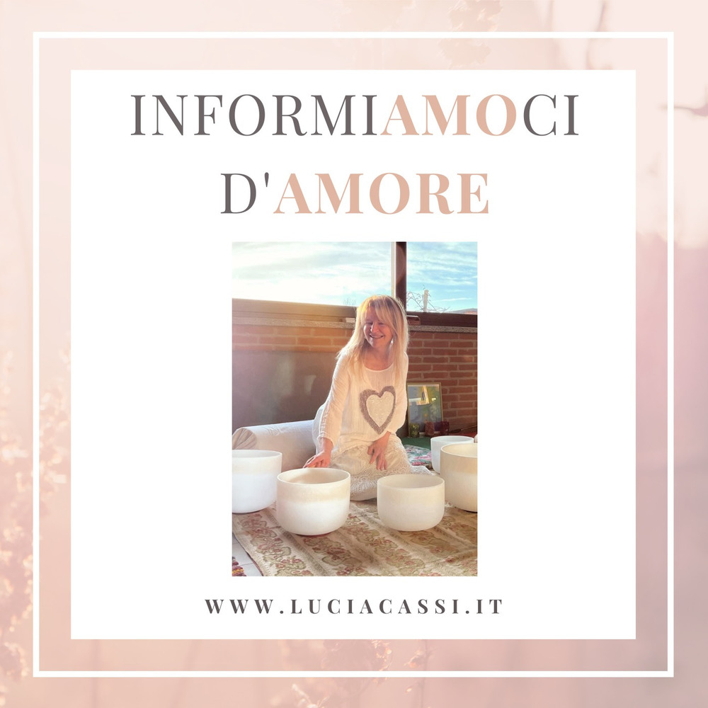 Informiamoci d'amore. Il suono che crea benessere. Con CD-Audio