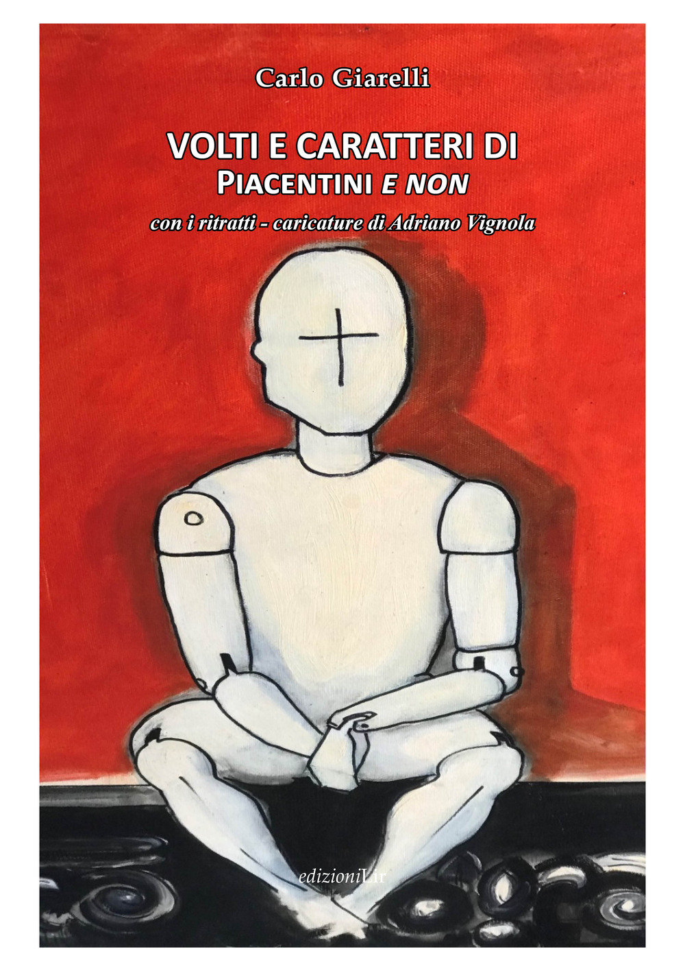 Volti e caratteri di Piacentini e non. Con i ritratti - caricature di Adriano Vignola