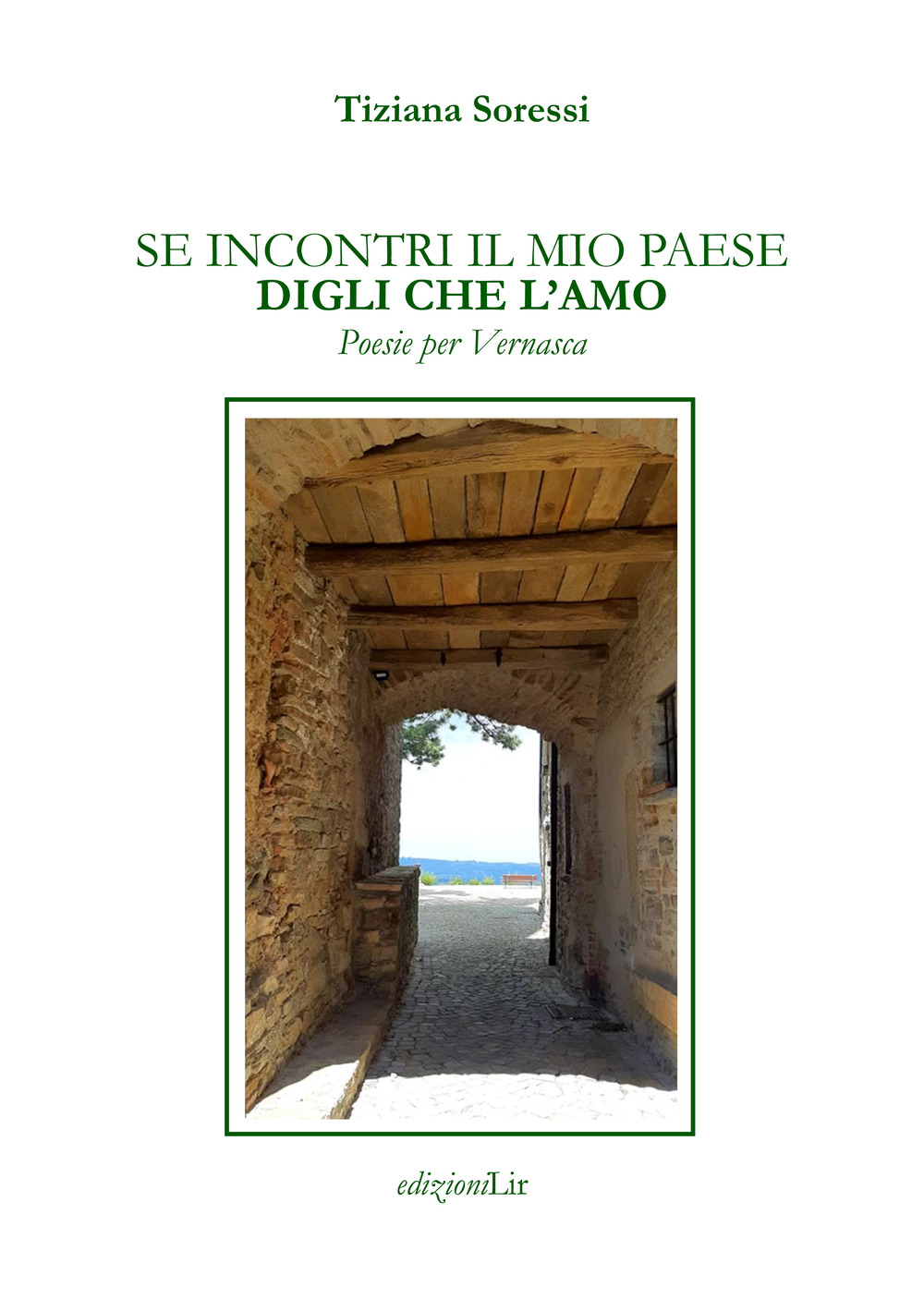 Se incontri il mio paese digli che l'amo. Poesie per Vernasca