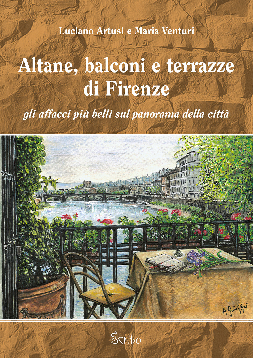 Altane, balconi e terrazze di Firenze. Gli affacci più belli sul panorama della città. Ediz. illustrata