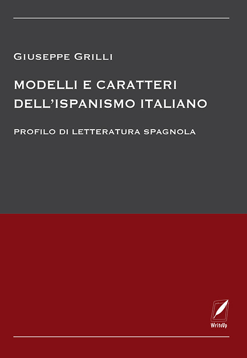 Modelli e caratteri dell'ispanismo italiano. Profilo di letteratura spagnola