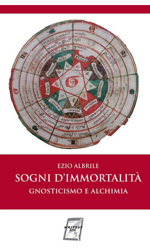 Sogni d'immortalità. Gnosticismo e alchimia. Nuova ediz.