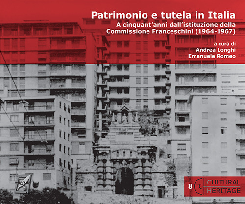 Patrimonio e tutela in Italia. A cinquant'anni dall'istituzione della Commissione Franceschini (1964-1967). Nuova ediz.