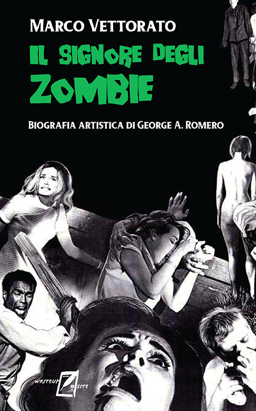 Il signore degli zombie. Biografia artistica di George A. Romero