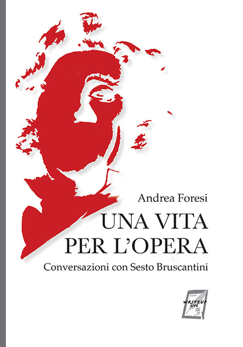 Una vita per l'opera. Conversazioni con Sesto Bruscantini. Nuova ediz.