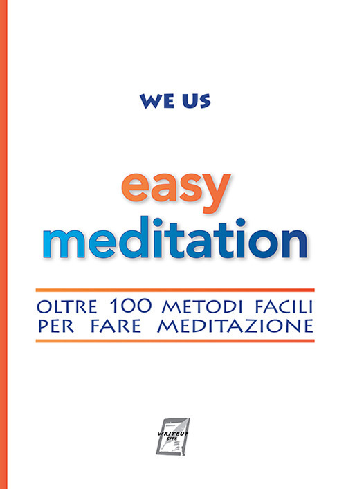 Easy Meditation. Oltre 100 metodi facili per fare meditazione. Nuova ediz.