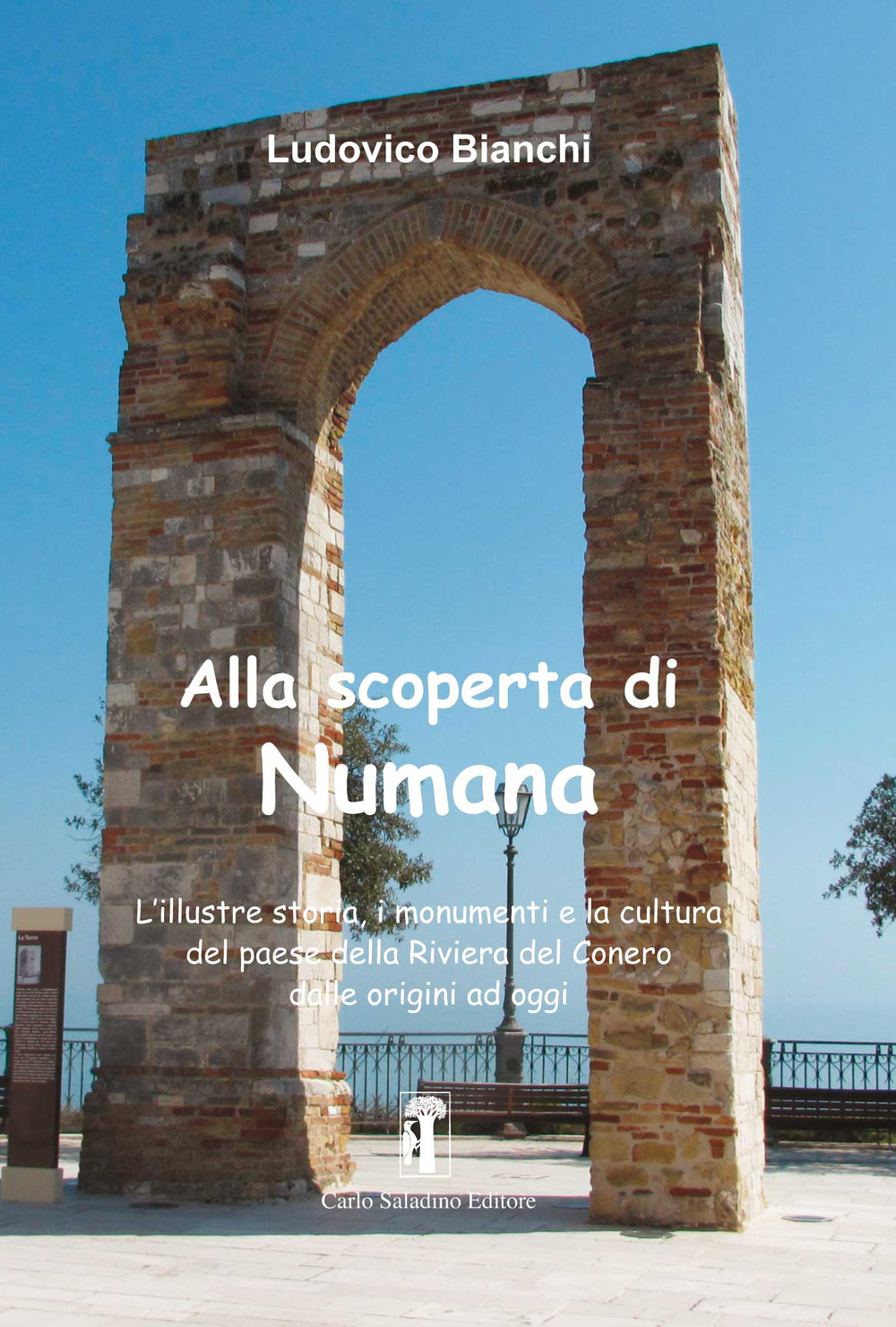 Alla scoperta di Numana. L'illustre storia, i monumenti e la cultura del paese della Riviera del Conero dalle origini ad oggi