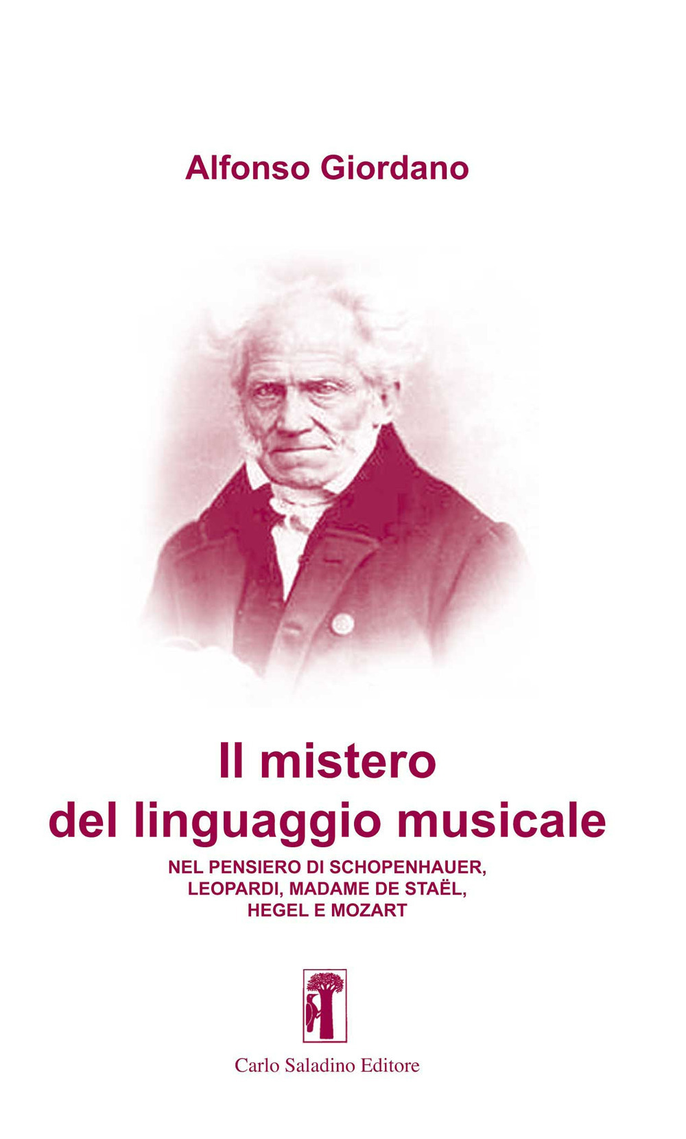 Il mistero del linguaggio musicale. Nel pensiero di Schopenhauer, Leopardi, Madame De Staël, Hegel e Mozart