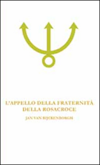 L'appello della fraternità della Rosacroce. Analisi esoterica della fama Fraternitatis Rosae Crucis