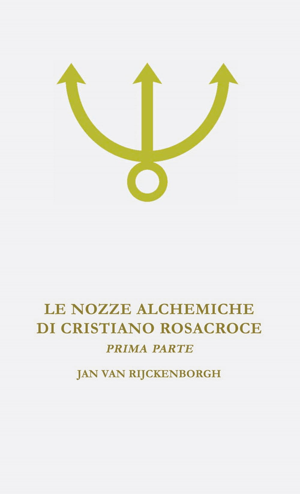 Le nozze alchemiche di Cristiano Rosacroce. Vol. 1: Analisi esoterica delle nozze alchemiche di Cristiano Rosacroce