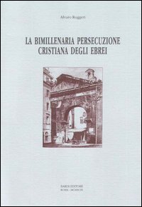 La bimillenaria persecuzione cristiana degli ebrei