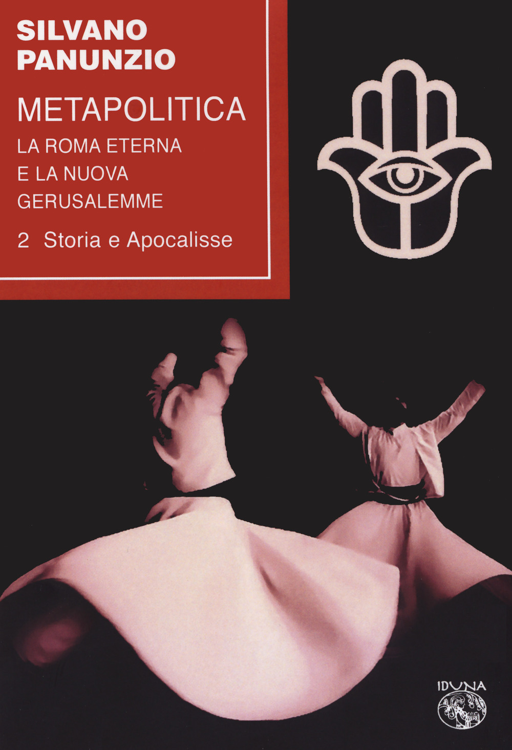 Metapolitica. La Roma eterna e la nuova Gerusalemme. Vol. 2: Storia e apocalisse