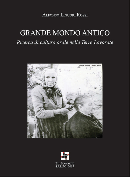 Grande mondo antico. Ricerca di cultura orale nelle Terre Lavorate
