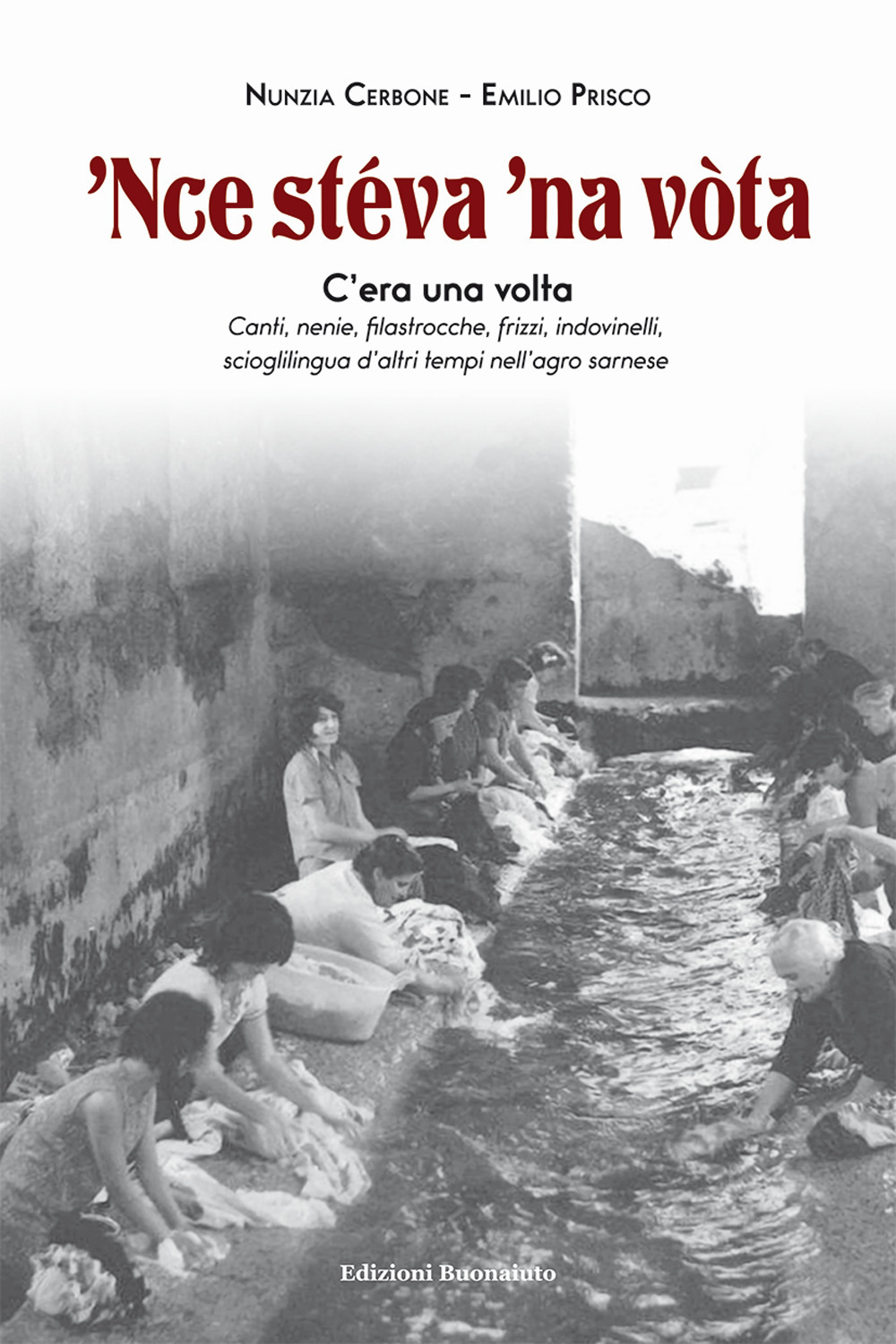 'Nce stéva 'na vòta. Canti, nenie, filastrocche, frizzi, indovinelli, scioglilingua d'altri tempi nell'agro sarnese