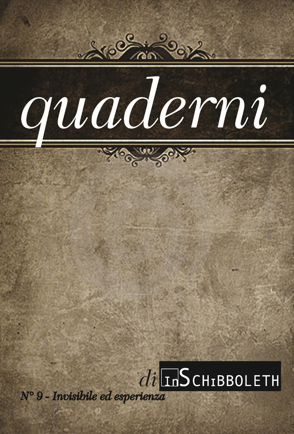 Quaderni di Inschibboleth (2018). Vol. 9: Invisibile ed esperienza