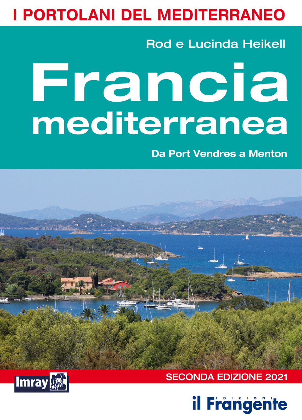 Francia mediterranea. Da Port Vendres a Menton. Portolano del Mediterraneo