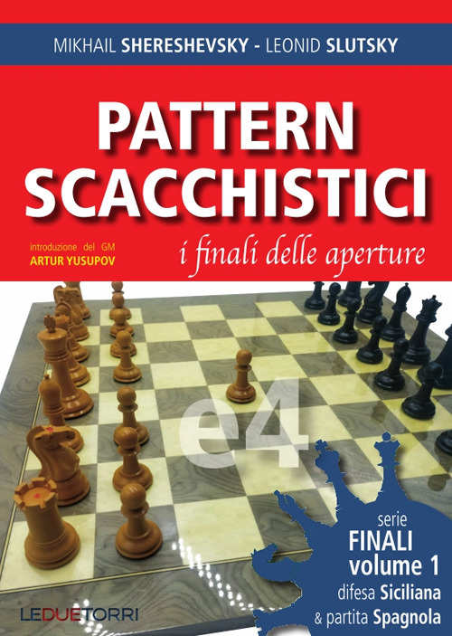Pattern scacchistici. I finali delle aperture. Vol. 1: Difesa siciliana e partita spagnola