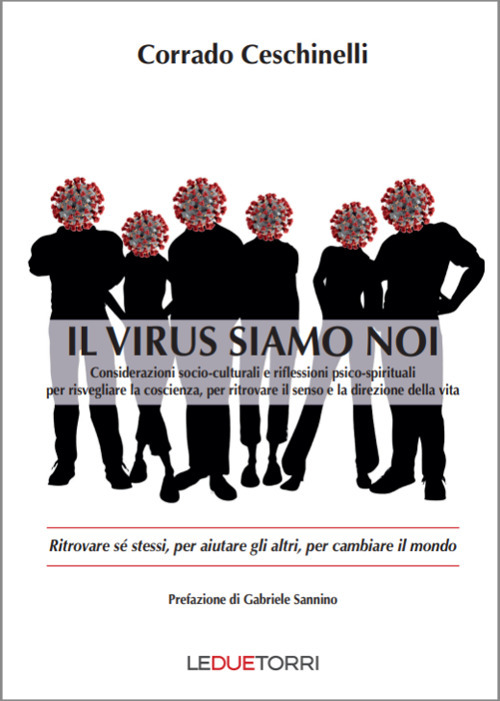 Il virus siamo noi. Ritrovare sé stessi, per aiutare gli altri, per cambiare il mondo