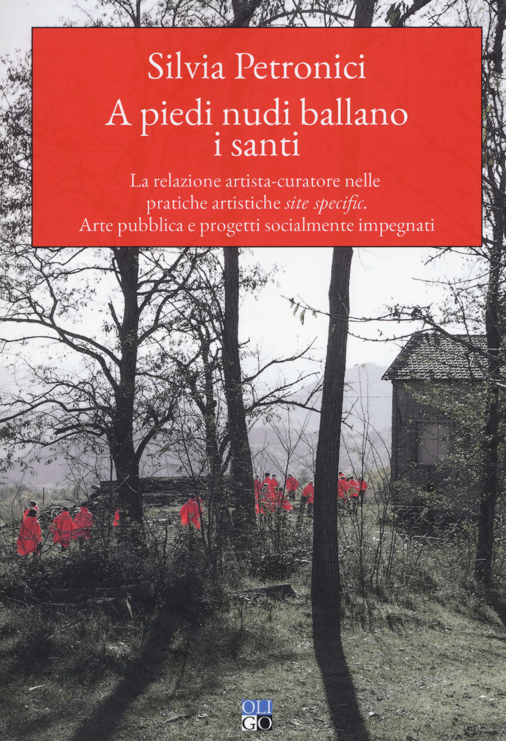 A piedi nudi ballano i santi. La relazione artista-curatore nelle pratiche artistiche site specific. Arte pubblica e progetti socialmente impegnati