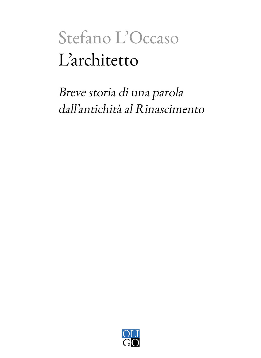 L'architetto. Breve storia di una parola dall'antichità al Rinascimento