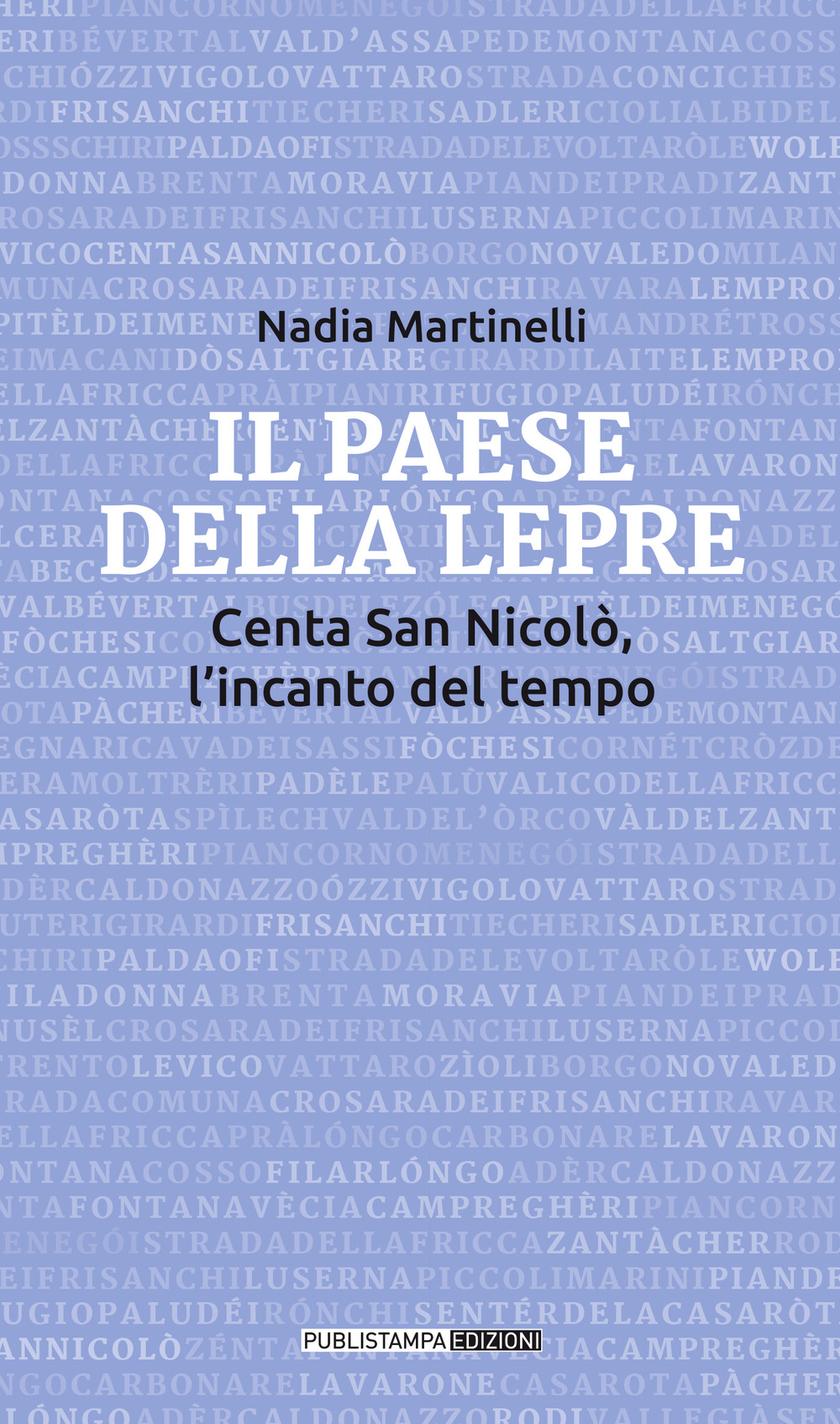 Il paese della lepre. Centa San Nicolò, l'incanto del tempo