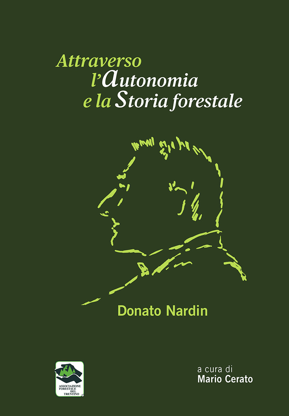 Attraverso l'autonomia e la storia foestale. Donato Nardin