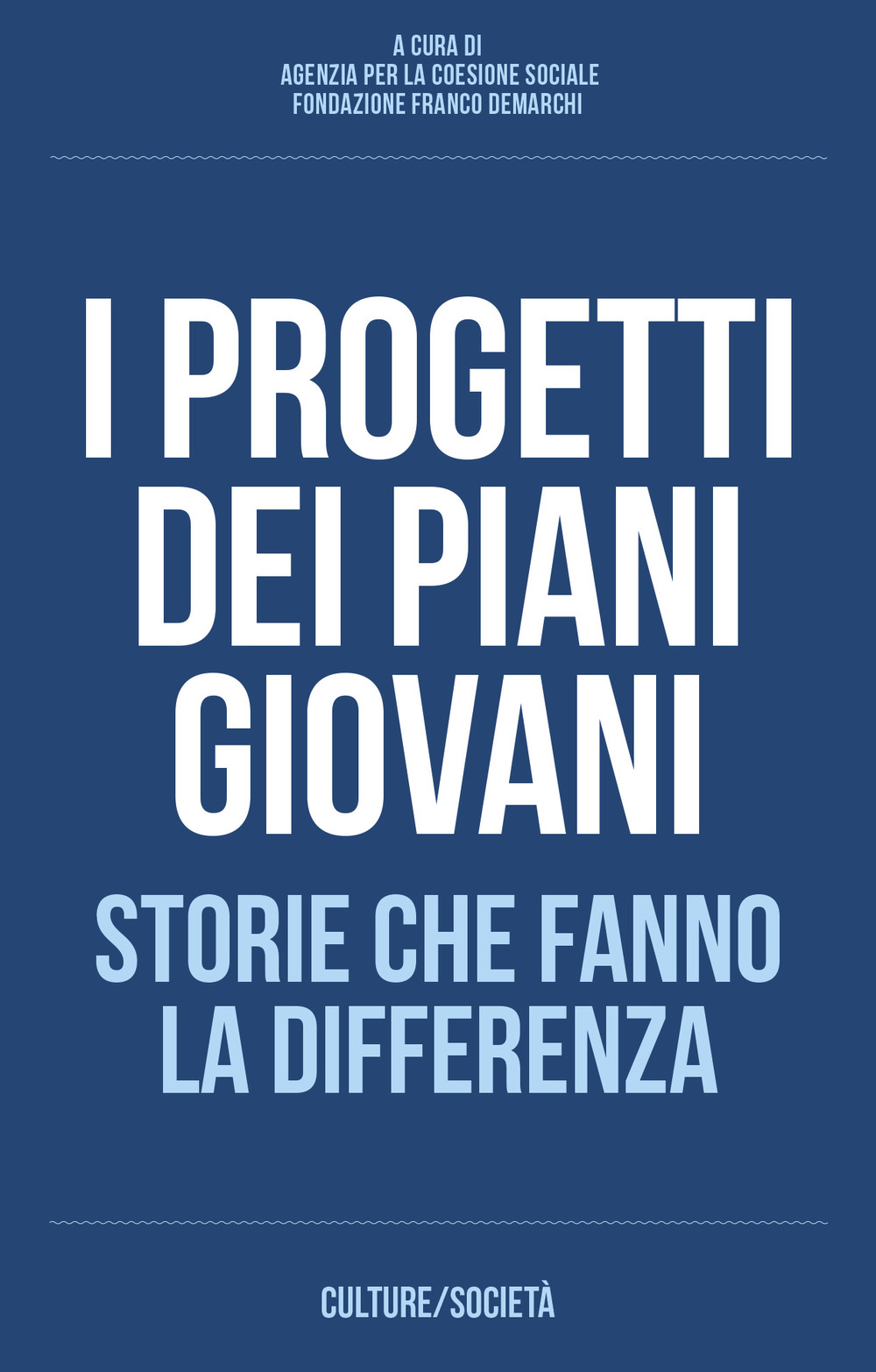 I progetti dei piani giovani. Storie che fanno la differenza