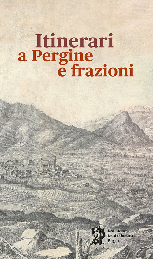 Itinerari a Pergine e frazioni. In cammino tra storia, cultura, tradizioni