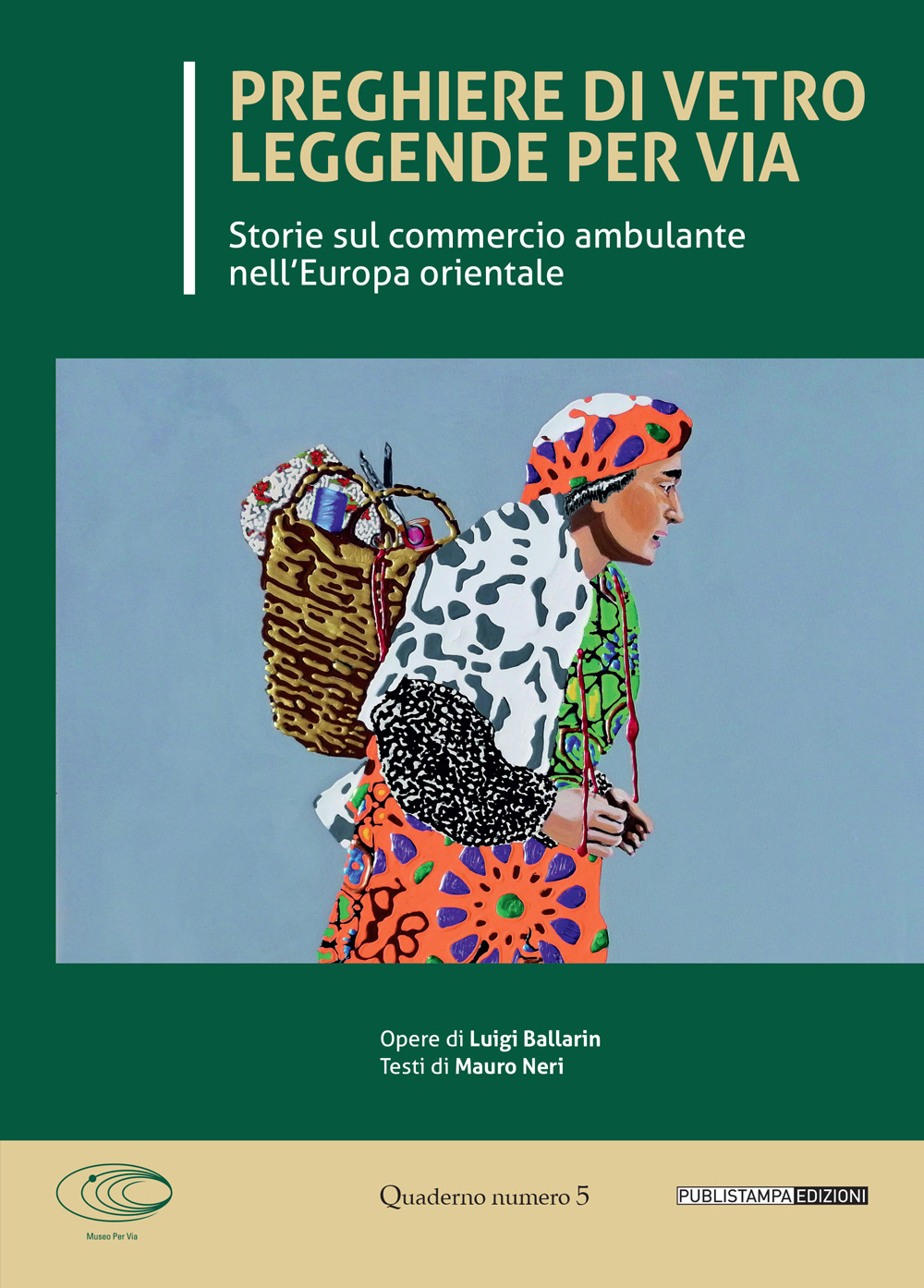 Preghiere di vetro leggende per via. Storie sul commercio ambulante nell'Europa orientale. Ediz. illustrata