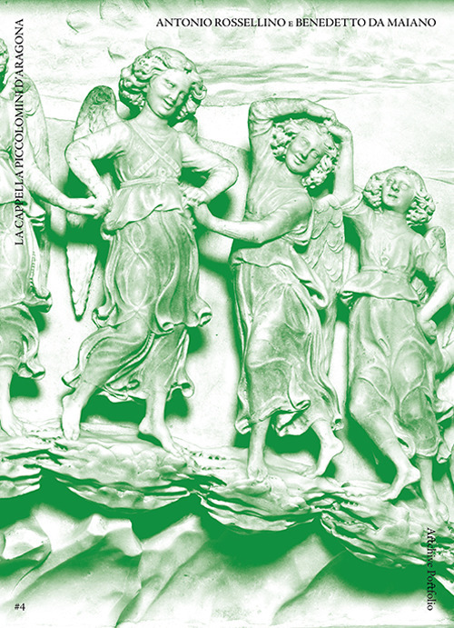 Antonio Rossellino e Benedetto da Maiano. La cappella Piccolomini D'Aragona. Ediz. illustrata