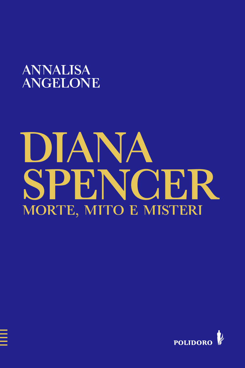 Diana Spencer. Morte, mito e misteri