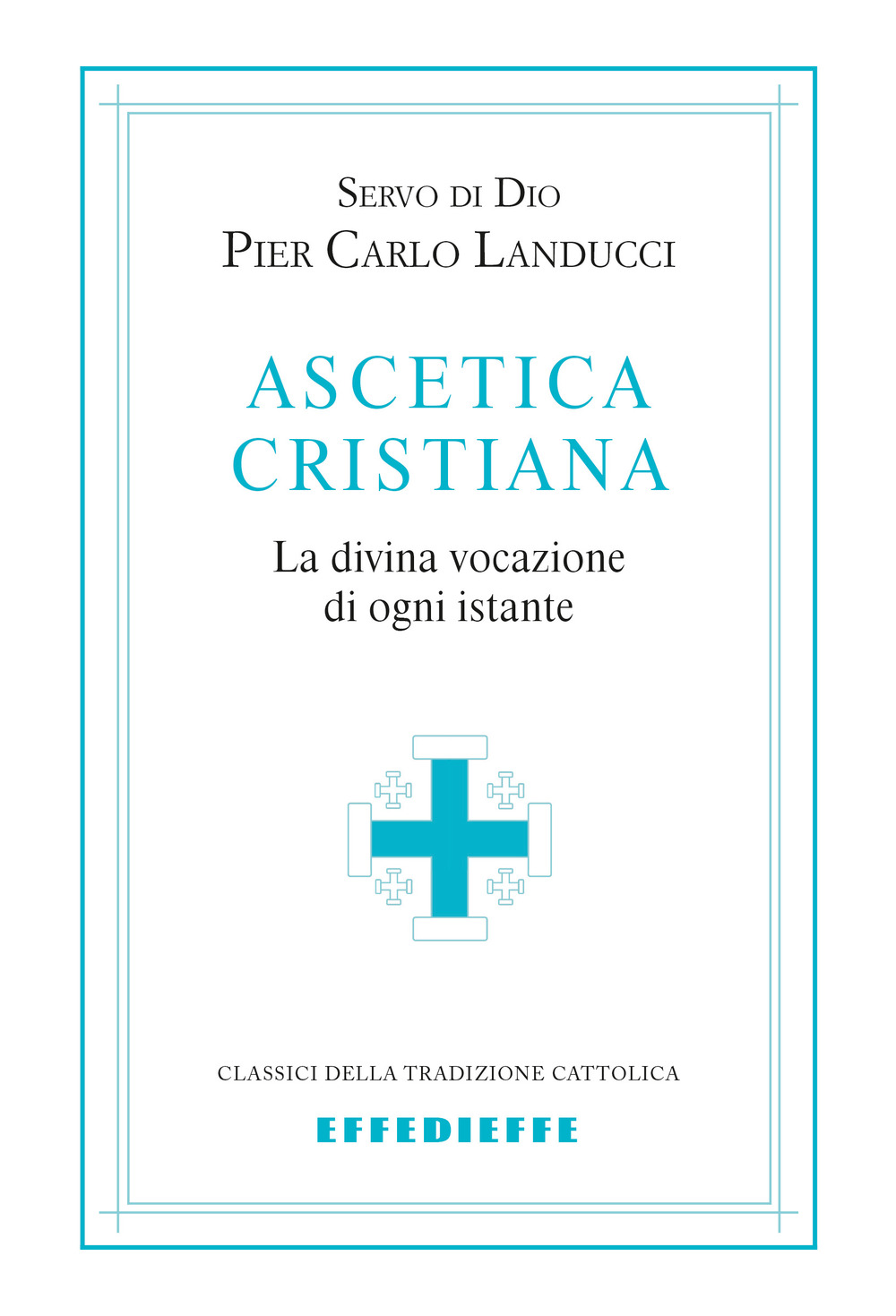 Ascetica cristiana. La divina vocazione di ogni istante