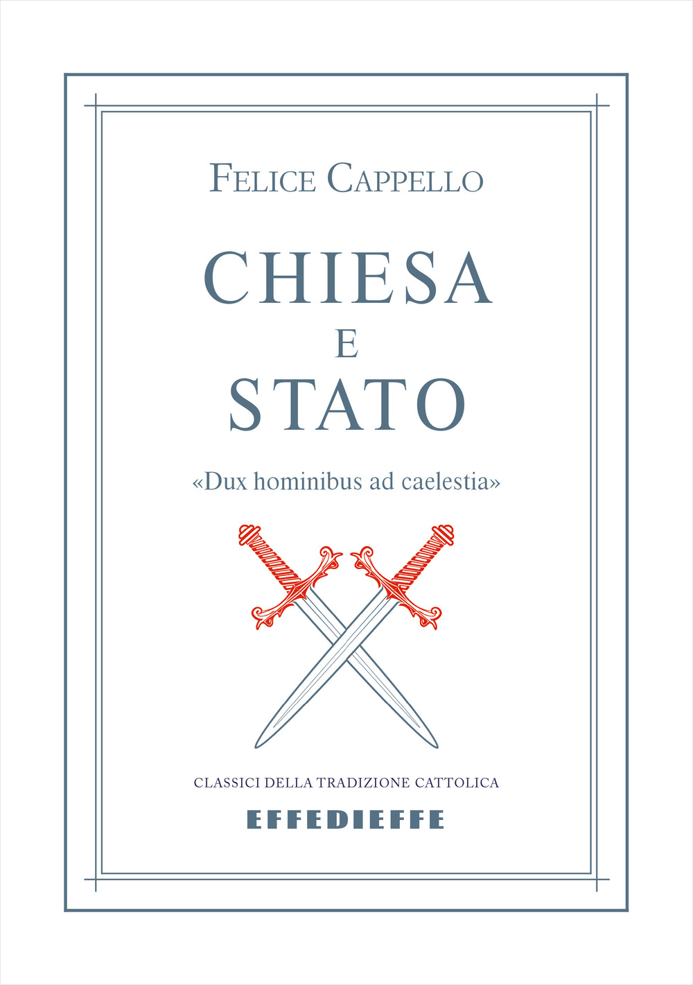 Chiesa e Stato. «Dux hominibus ad caelestia»