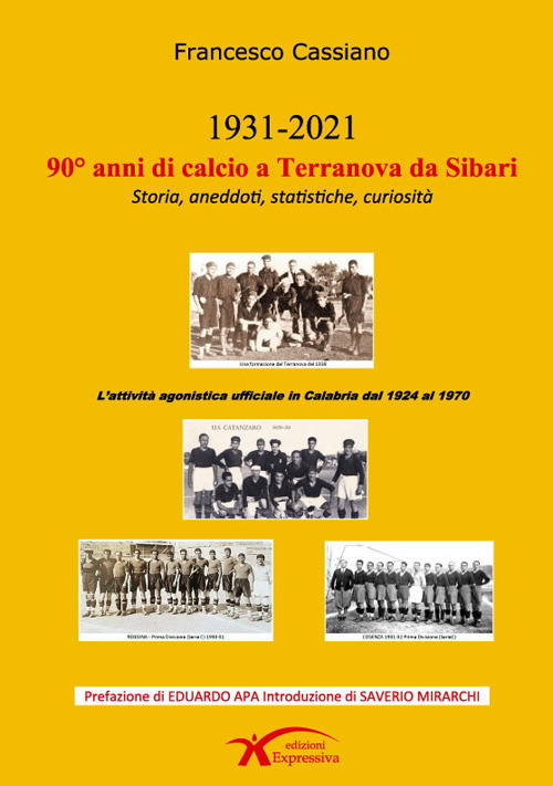 90° anni di calcio a Terranova da Sibari. Storia, aneddoti, statistiche, curiosità. Ediz. illustrata