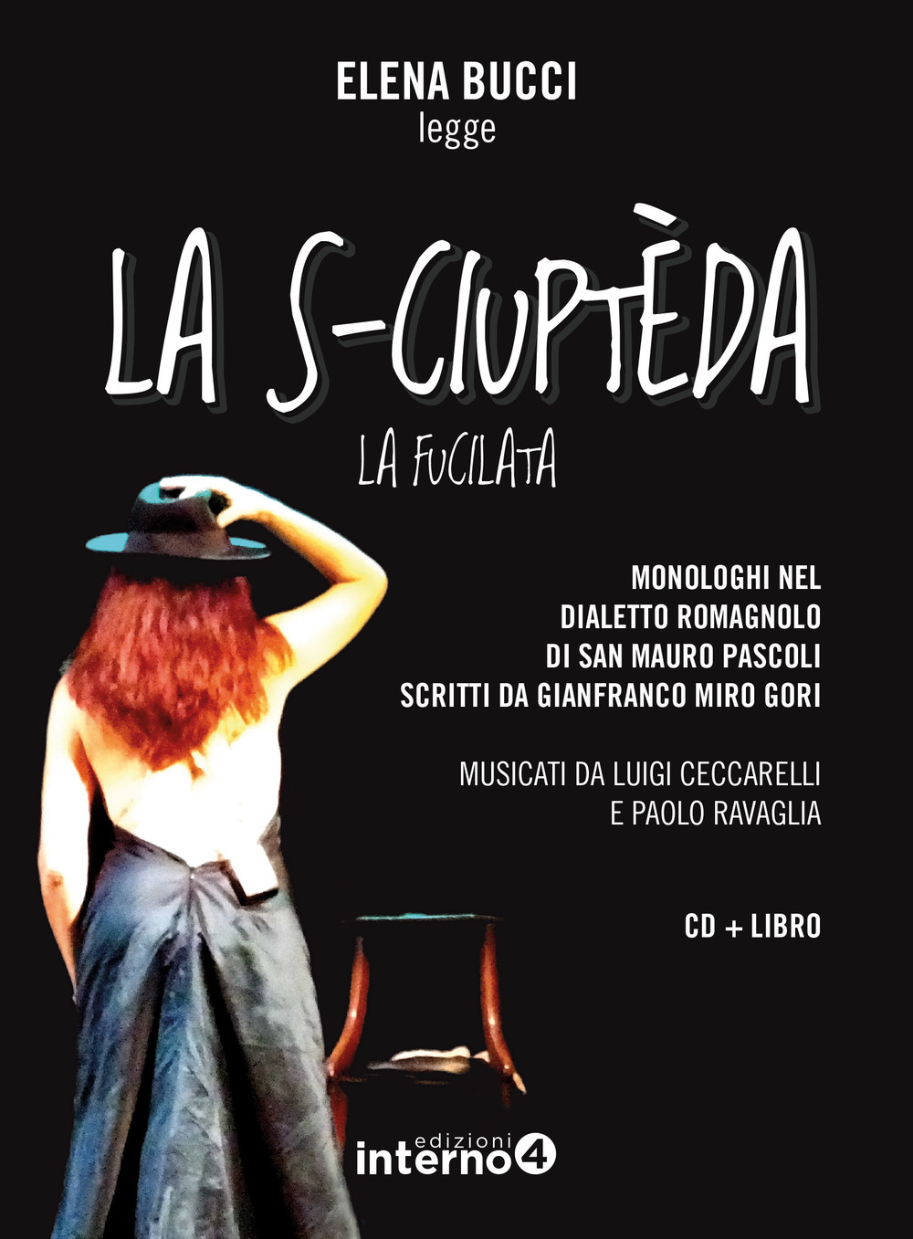 La s-ciuptèda (La fucilata). Monologhi nel dialetto romagnolo di San Mauro Pascoli letti da Elena Bucci letto da Elena Bucci. Con CD-Audio