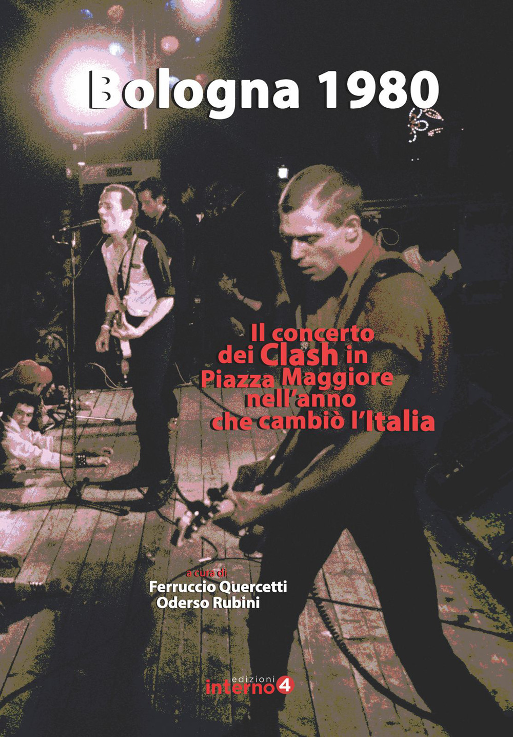 Bologna 1980. Il concerto dei Clash in Piazza Maggiore nell'anno che cambiò l'Italia