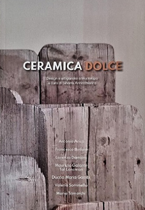 Ceramica dolce. Design e artigianato a Montelupo. Ediz. italiana e inglese