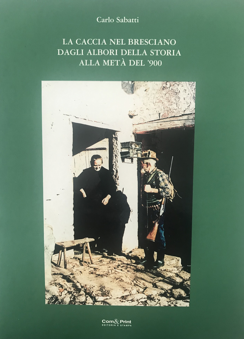 La caccia nel bresciano dagli albori della storia alla metà del '900