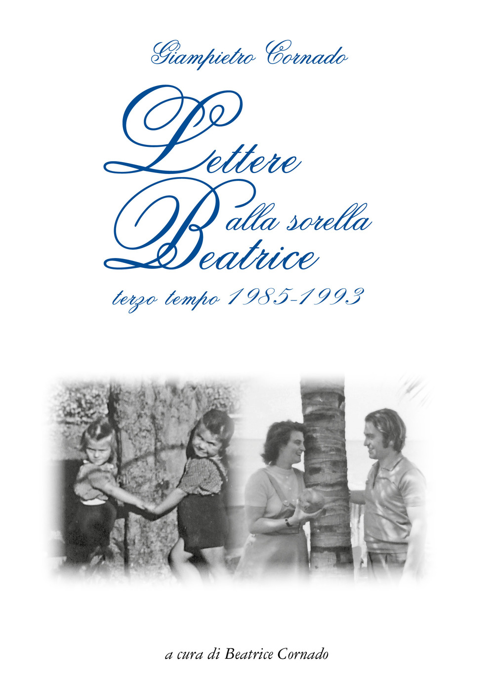 Lettere alla sorella Beatrice. Terzo tempo 1985-1993
