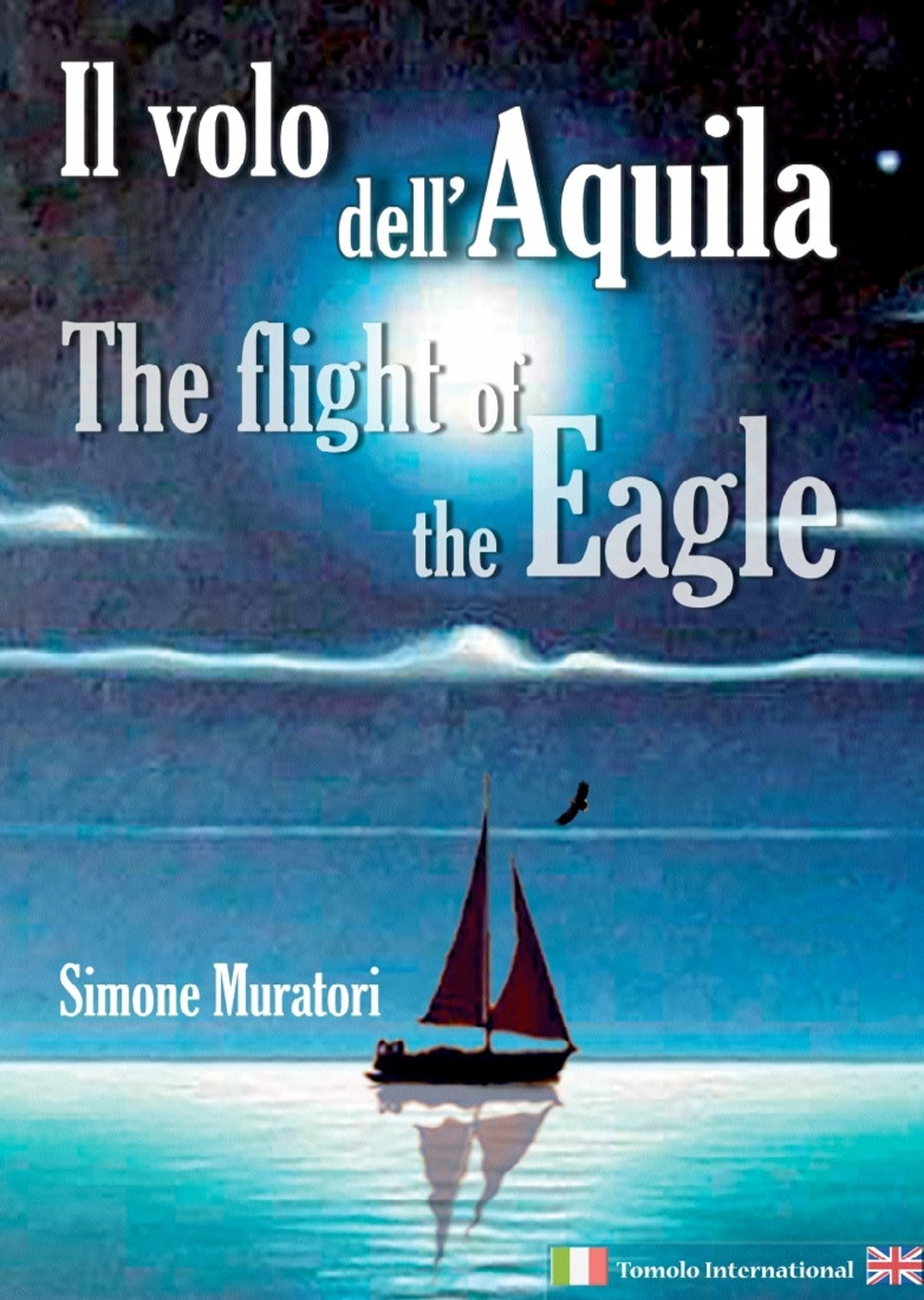 Il volo dell'aquila-The flight of the eagle. Ediz. multilingue