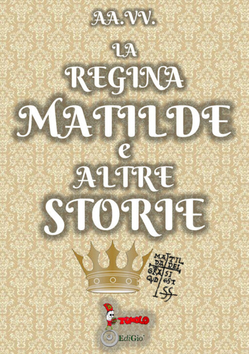 La regina Matilde e altre storie