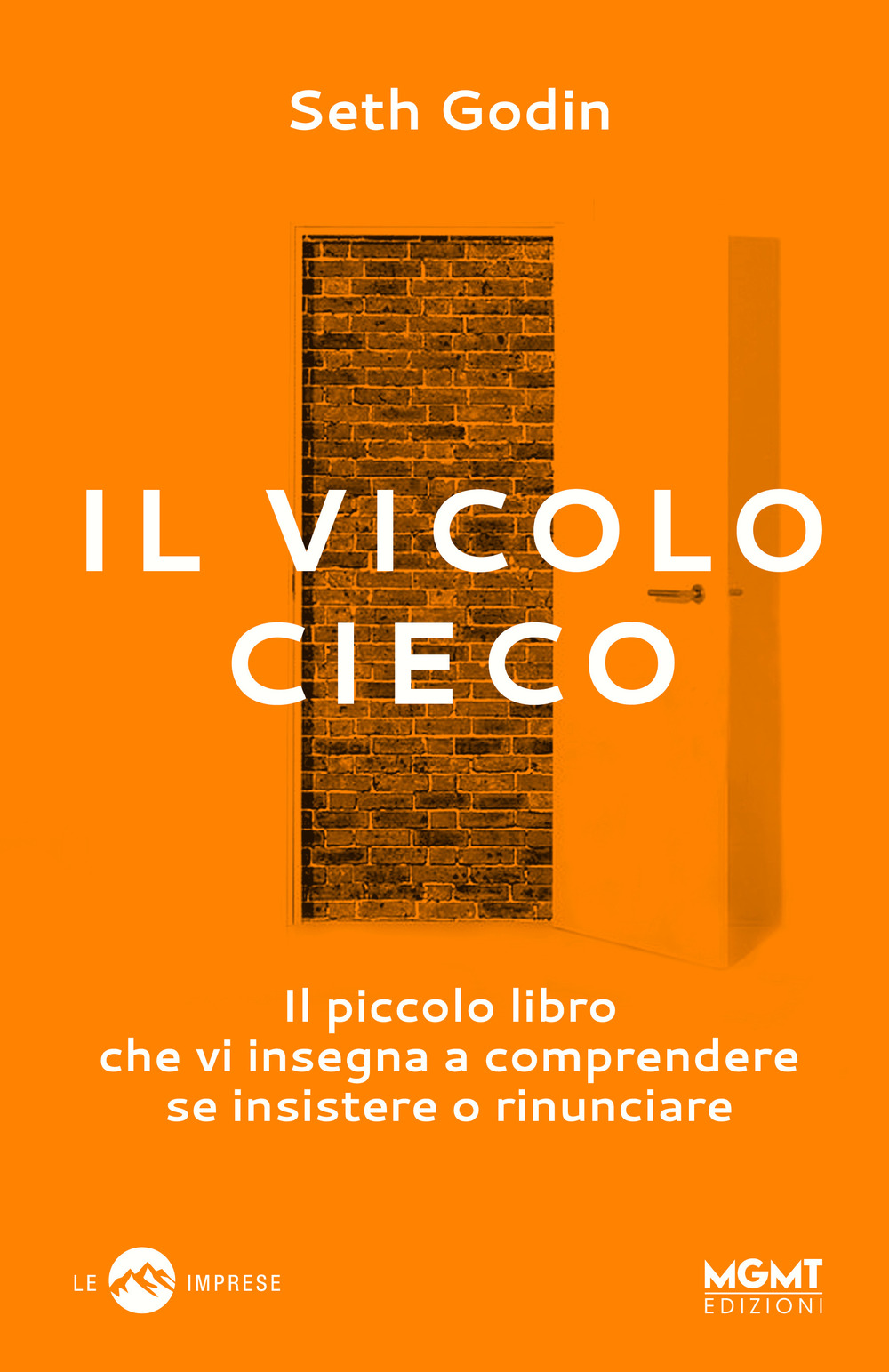 Il vicolo cieco. Il piccolo libro che vi insegna a comprendere se insistere o rinunciare