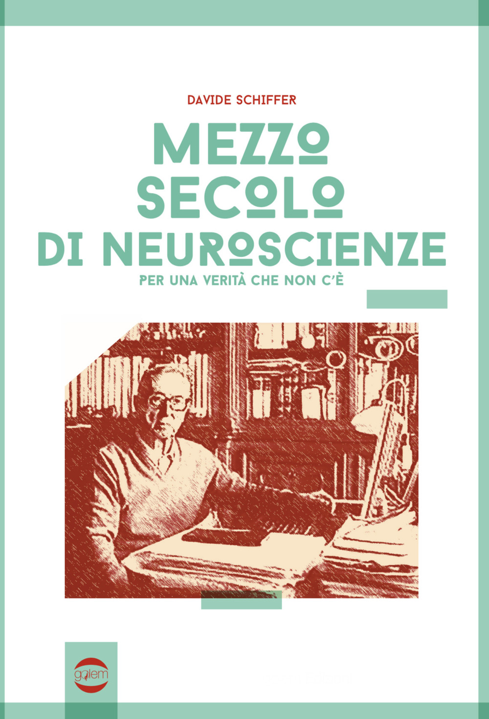 Mezzo secolo di neuroscienze per una verità che non c'è