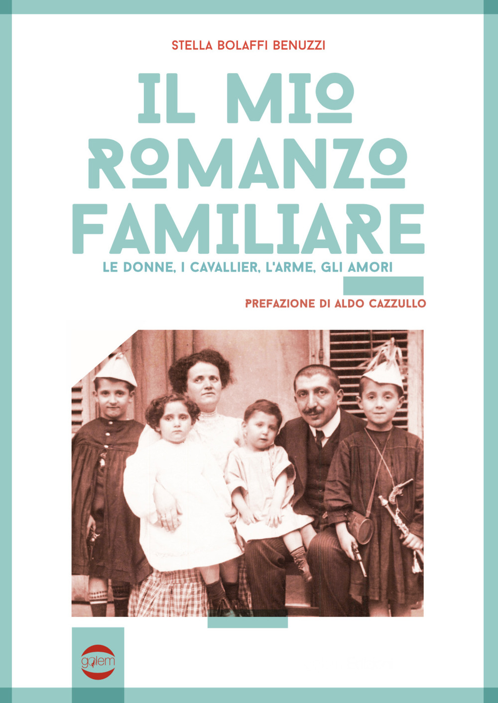 Il mio romanzo familiare. Le donne, i cavallier, l'arme, gli amori