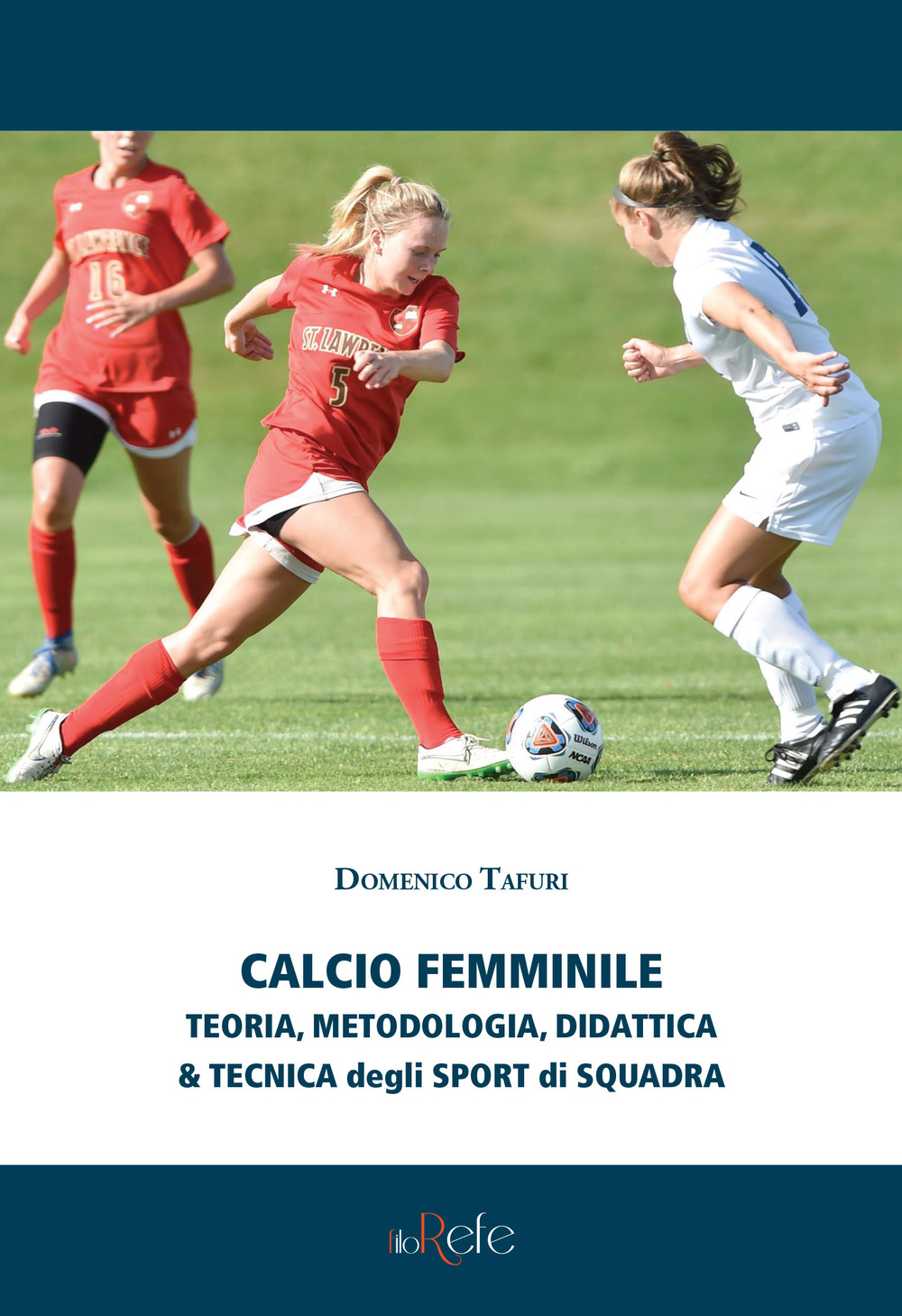 Calcio femminile. Teoria, metodologia, didattica & tecnica degli sport di squadra