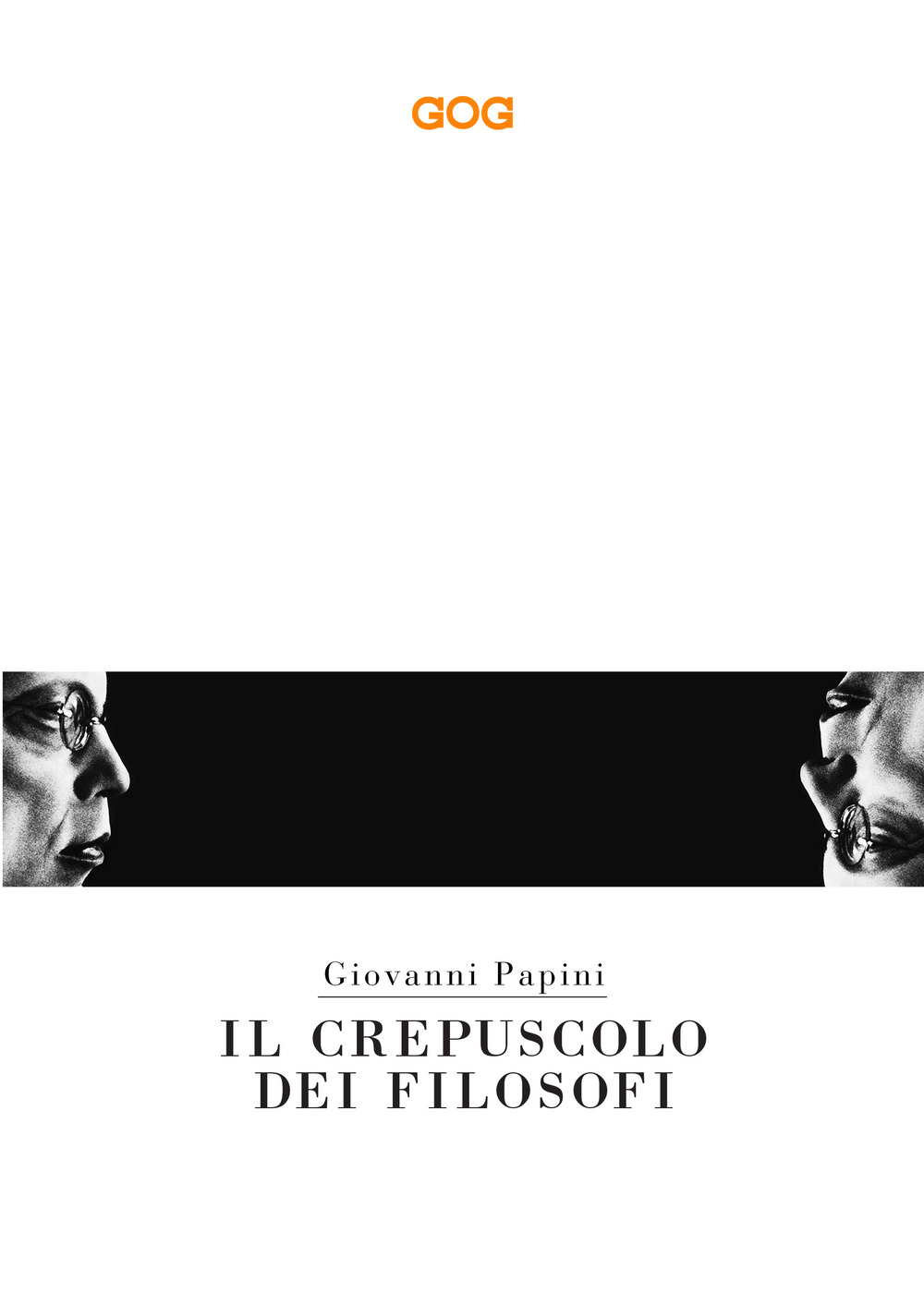 Il crepuscolo dei filosofi. Kant, Hegel, Schopenhauer, Comte, Spencer, Nietzsche