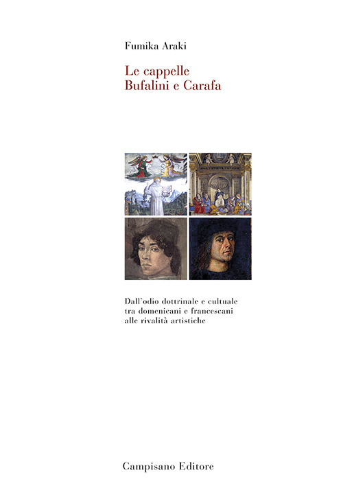 Le cappelle Bufalini e Carafa. Dall'odio dottrinale e culturale tra domenicani e francescani alle rivalità artistiche. Ediz. a colori