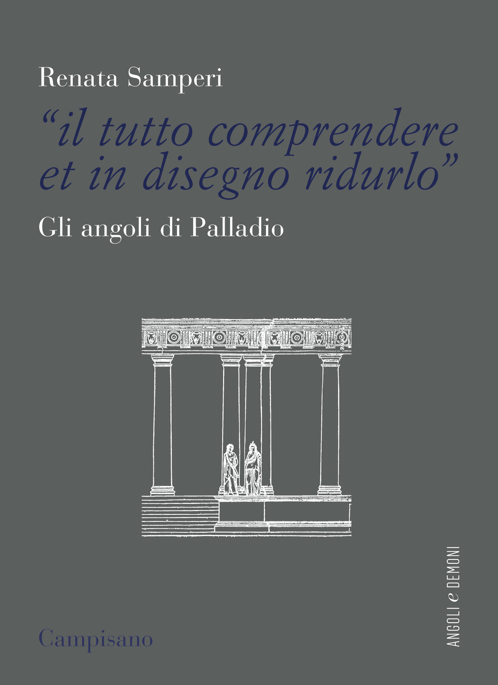 «Il tutto comprendere et in disegno ridurlo». Gli angoli di Palladio