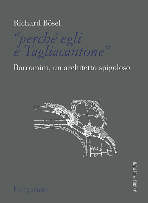 «Perché egli è Tagliacantone». Borromini, un architetto spigoloso